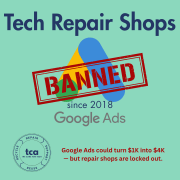Tech repair shops banned from Google Ads since 2018 - TCA logo showing Google Ads could turn $1K into $4K but repair shops are locked out