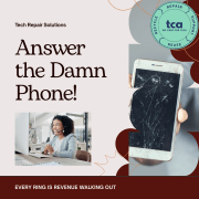 Tech Care Association reminder for repair shops: answer customer calls to capture business and increase revenue